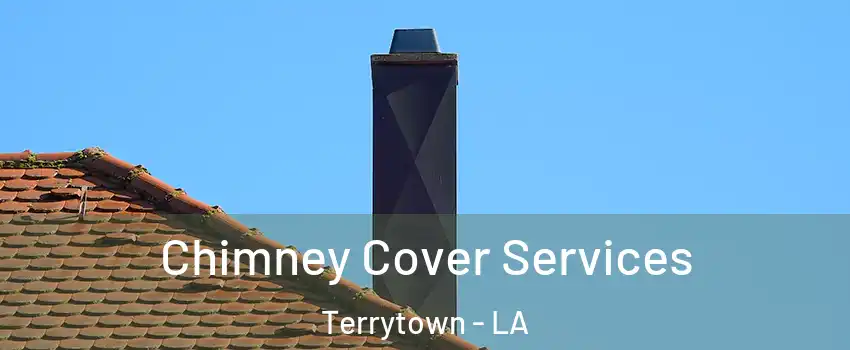  Chimney Cover Services Terrytown - LA