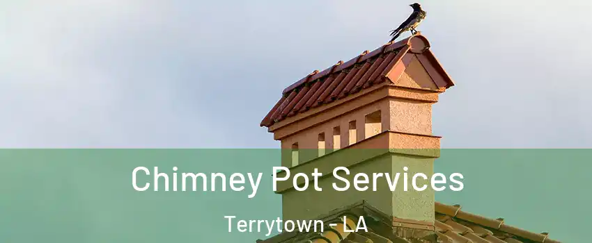  Chimney Pot Services Terrytown - LA