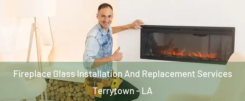  Fireplace Glass Installation And Replacement Services Terrytown - LA