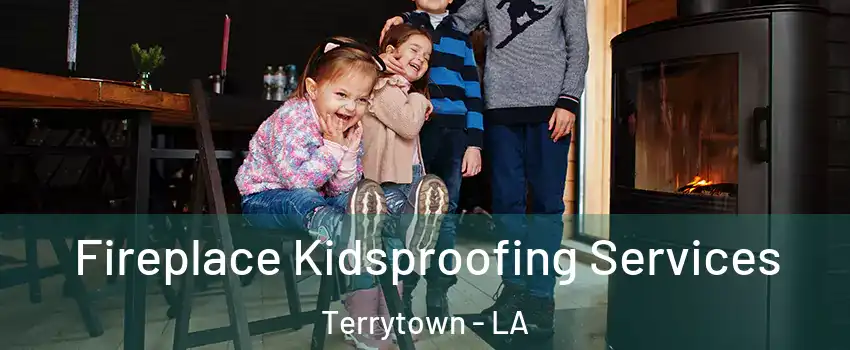  Fireplace Kidsproofing Services Terrytown - LA