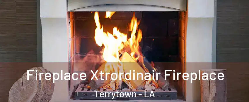  Fireplace Xtrordinair Fireplace Terrytown - LA