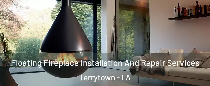 Floating Fireplace Installation And Repair Services Terrytown - LA