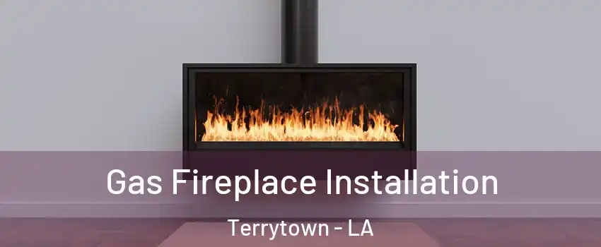  Gas Fireplace Installation Terrytown - LA