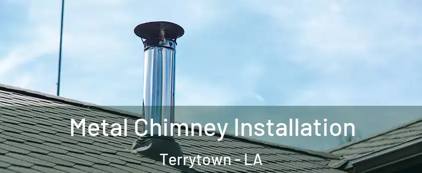  Metal Chimney Installation Terrytown - LA