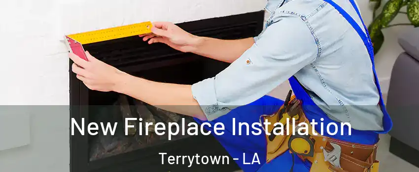  New Fireplace Installation Terrytown - LA