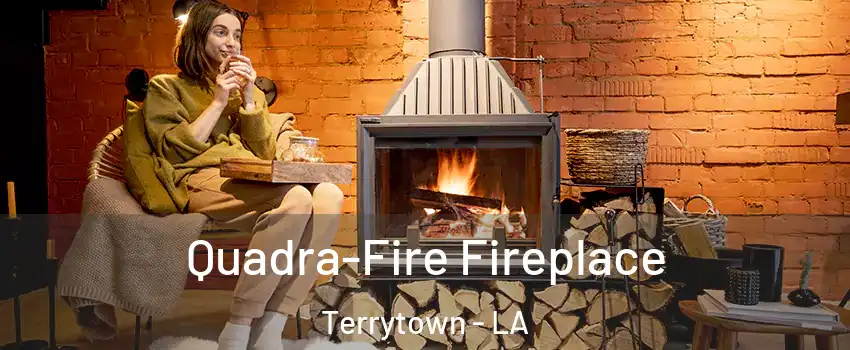  Quadra-Fire Fireplace Terrytown - LA